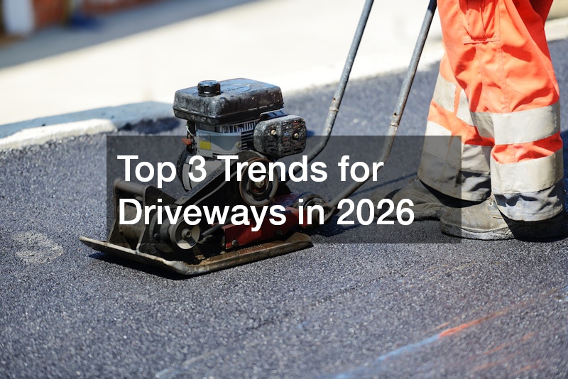 Top 3 Trends for Driveways in 2026