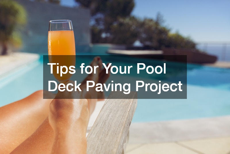 Tips for Your Pool Deck Paving Project